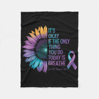 It’s Okay If The Only Thing You Do Today Is Breath Fleece Blanket