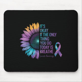 It’s Okay If The Only Thing You Do Today Is Breath Mouse Pad
