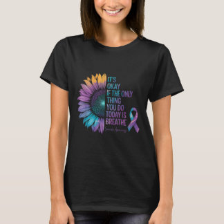 It’s Okay If The Only Thing You Do Today Is Breath T-Shirt