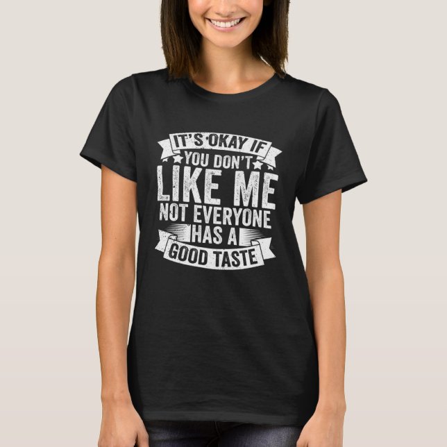 It s Okay If You Don t Like Me Sarcastic Fun Fact  T-Shirt (Front)