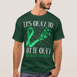 IT 'S OKAY NOT TO BE OKAY MENTAL HEALTH AWARENESS T-Shirt