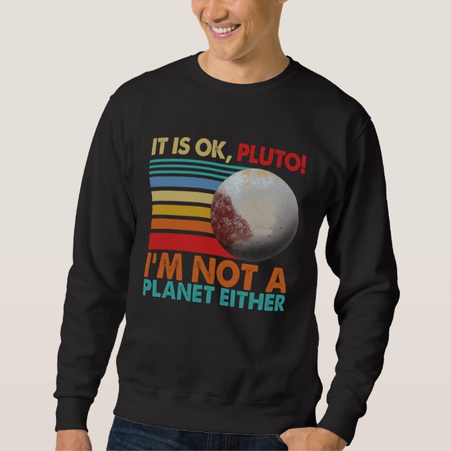 It s Okay Pluto I m Not A Planet Either Women Sola Sweatshirt (Front)