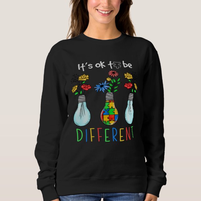 It s Okay To Be Different Autism Floral Autism Awa Sweatshirt (Front)