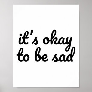 It’s Okay To Be Sad Depression Mental Health Aware Poster