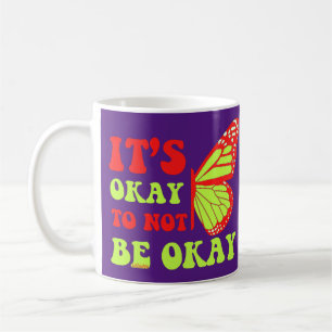 IT"S OKAY TO NOT BE OKAY butterfly Coffee Mug