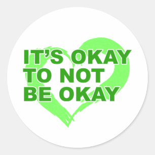 It’s okay to not be okay Mental Health Matters Classic Round Sticker