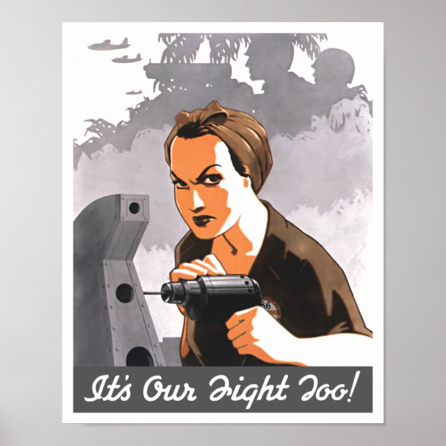 It’s Our Fight Too -- Rosie The Riveter Poster (Front)