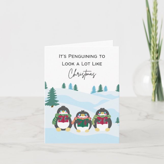 It’s Penguining to Look a Lot Like Christmas - Pun Card (Front)
