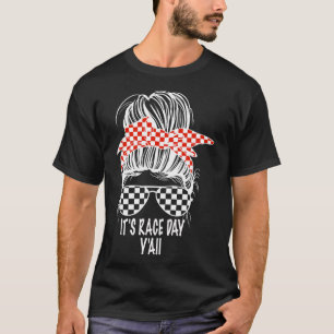 It s Race Day Y all Messy Bun Checkered Flag Racin T-Shirt