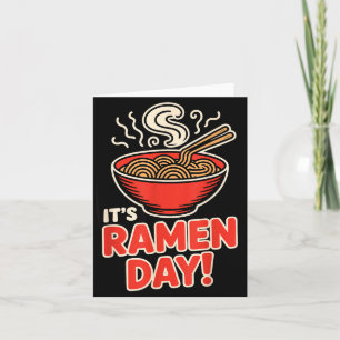 It’s Ramen Day Asian Food Noodles Soup Bowl Cuisin Card