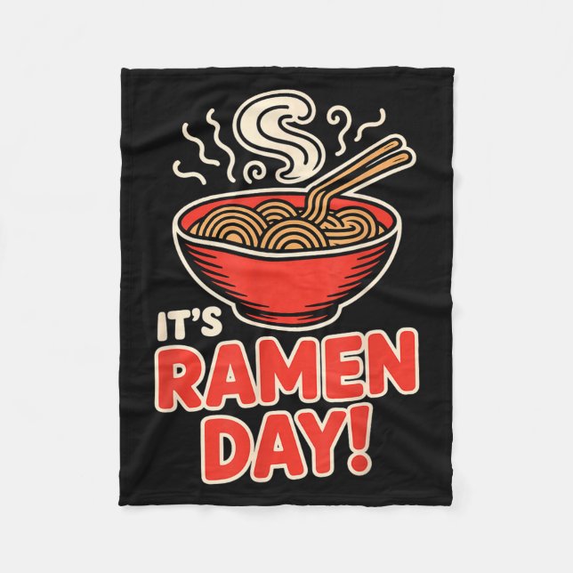 It’s Ramen Day Asian Food Noodles Soup Bowl Cuisin Fleece Blanket (Front)