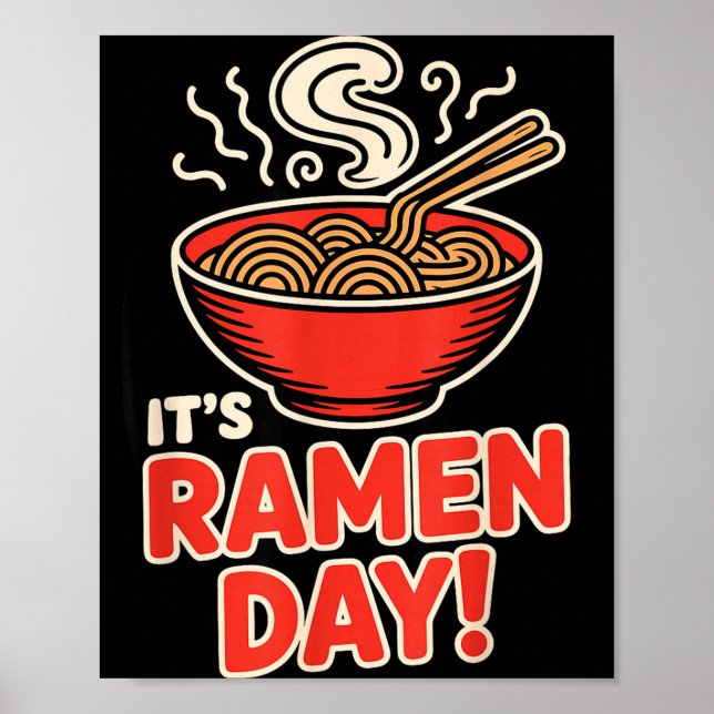 It’s Ramen Day Asian Food Noodles Soup Bowl Cuisin Poster (Front)