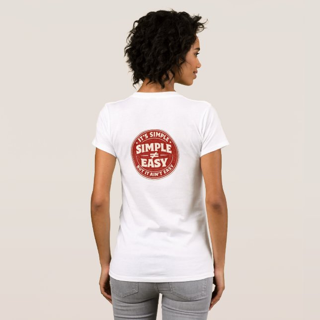 It’s Simple But It Ain’t Easy T-Shirt (Back Full)