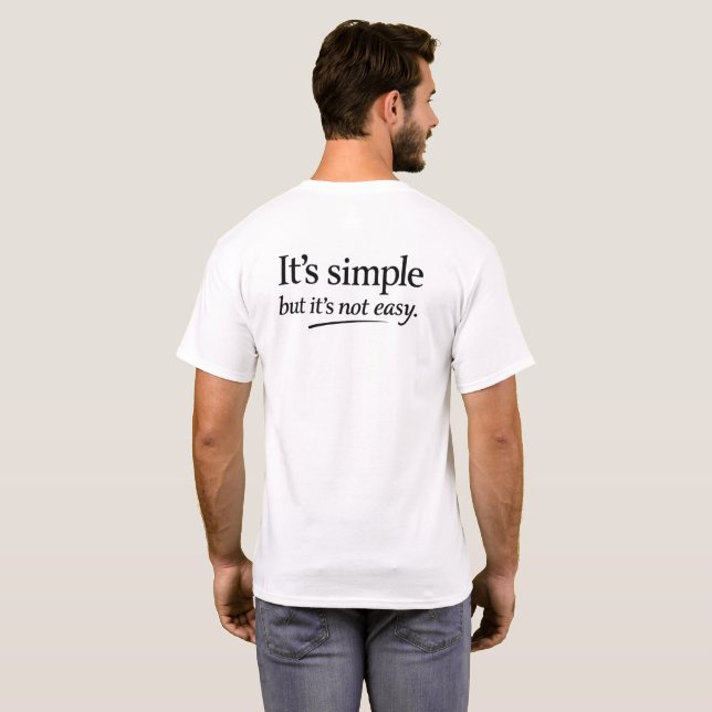 It’s Simple But It Ain’t Easy T-Shirt (Back Full)