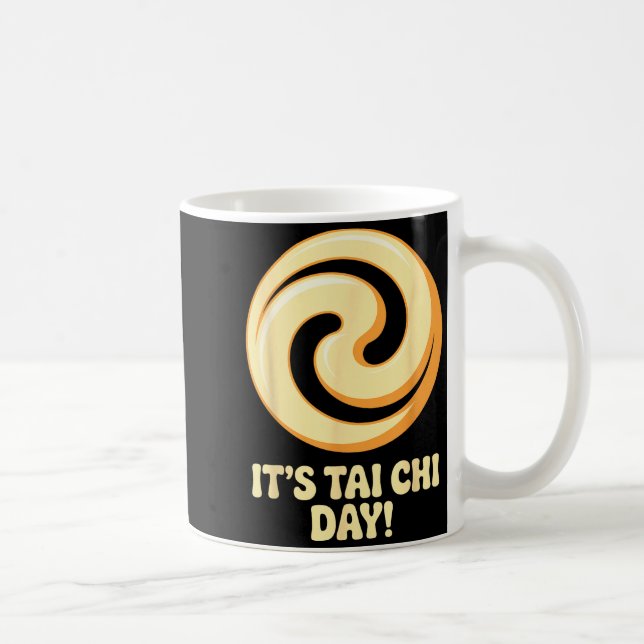 It’s Tai Chi Day Martial Arts Wellness Meditation  Coffee Mug (Right)