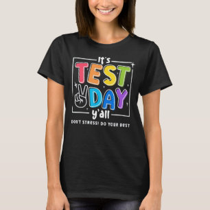 It s Test Day Y All Don t Stress Do Your Best For T-Shirt