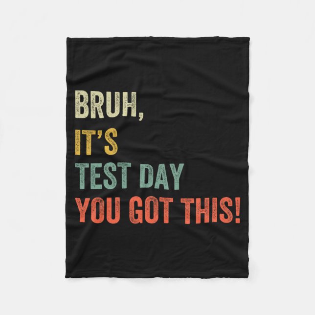 It’s Test Day You Got This Test Day Funny Bro Meme Fleece Blanket (Front)