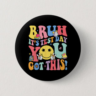It’s Test Day You Got This Testing Day Teachers Ki 6 Cm Round Badge