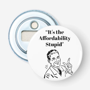 It’s the Affordability Stupid Bottle Opener