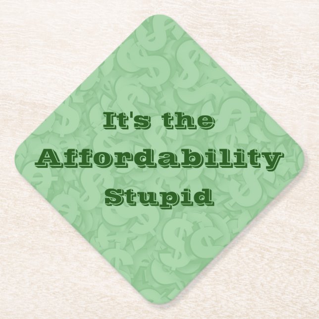It’s the Affordability Stupid Paper Coaster (Front)