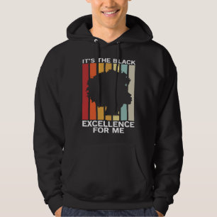 It s The Black Excellence For Me African American  Hoodie