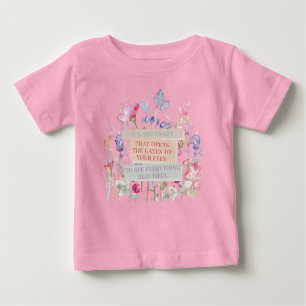 It’s The Heart That Opens The Gates, Floral Garden Baby T-Shirt