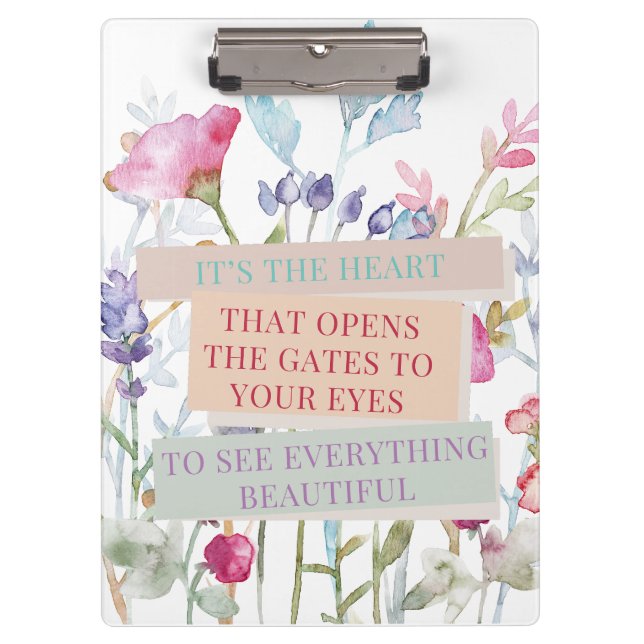 It’s The Heart That Opens The Gates, Floral Garden Clipboard (Front)
