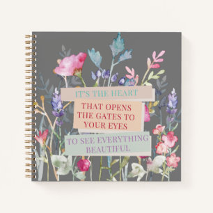 It’s The Heart That Opens The Gates, Floral Garden Notebook