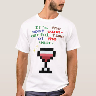 It’s the Most Wine-derful Time of the Year Pixel T-Shirt