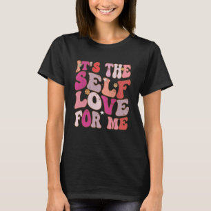 It s The Self Love For Me Groovy Retro Vintage T-Shirt