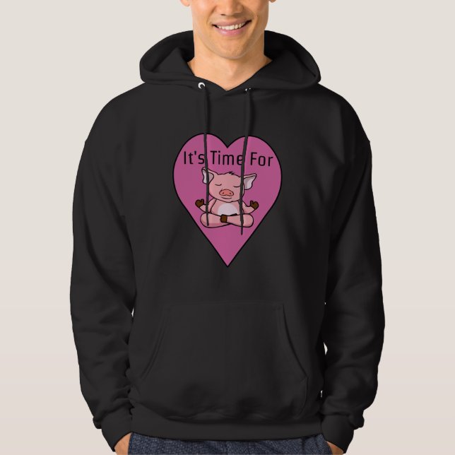 It S Time For Meditating Pig Hoodie (Front)