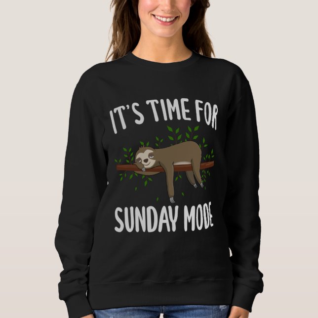 It s Time for Sunday Mode Sloth Sweatshirt (Front)