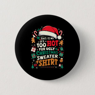 It’s Too Hot For Ugly Christmas Sweater Funny Xmas 6 Cm Round Badge