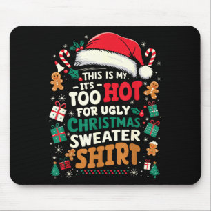 It’s Too Hot For Ugly Christmas Sweater Funny Xmas Mouse Pad
