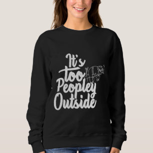 It S Too Peopley Outside Cute Lazy Sloth Sweatshirt
