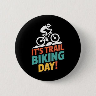It’s Trail Biking Day Mountain Biker Cycling Outdo 6 Cm Round Badge