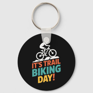 It’s Trail Biking Day Mountain Biker Cycling Outdo Key Ring