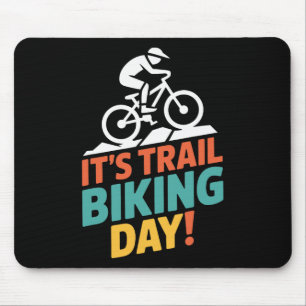 It’s Trail Biking Day Mountain Biker Cycling Outdo Mouse Pad