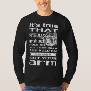 It S True That Pitbulls Grab & Hold On T-Shirt