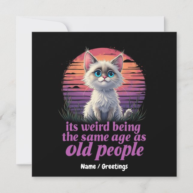 It’s Weird Being the Same Age as Old People Invitation (Front)