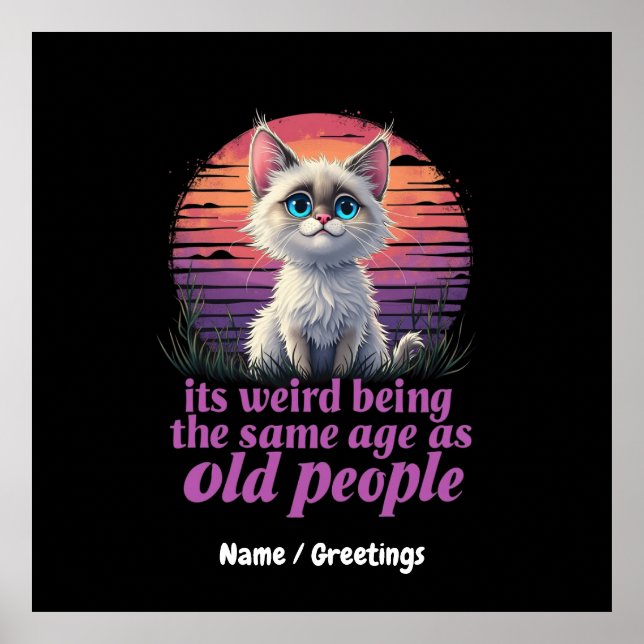 It’s Weird Being the Same Age as Old People Poster (Front)