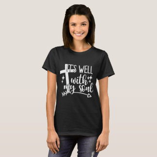 It’s Well With My Soul T-Shirt