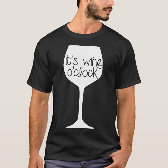 It S Wine O Clock  100 T-Shirt (Front)