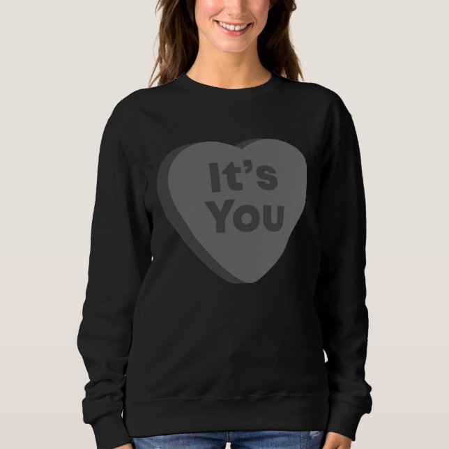 It s You  Anti Valentines Day Goth Emo Candy Heart Sweatshirt (Front)