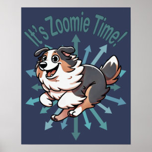 It’s Zoomie Time Australian Shepherd Poster