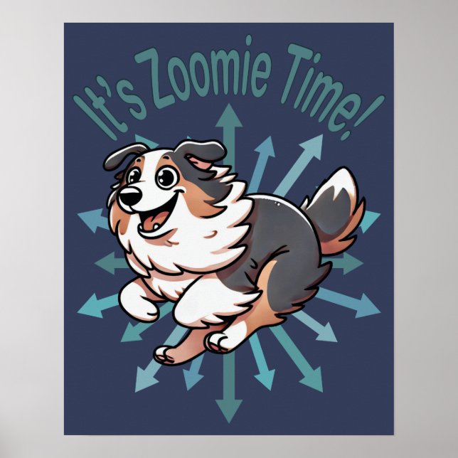 It’s Zoomie Time Australian Shepherd Poster (Front)