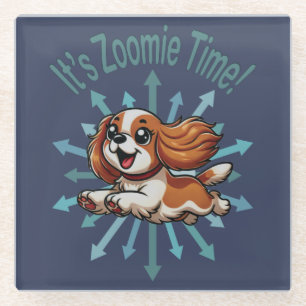 It’s Zoomie Time Cavalier Spaniel Glass Coaster