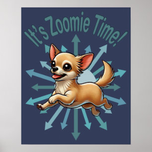 It’s Zoomie Time Chihuahua Poster