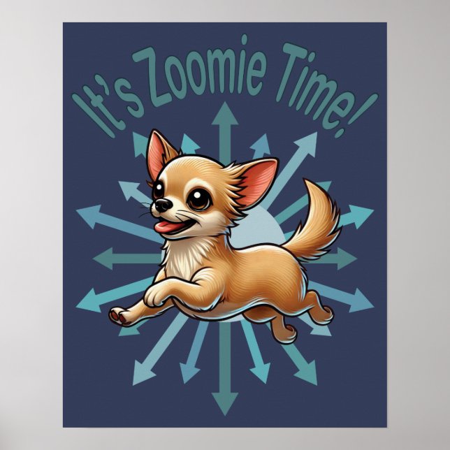 It’s Zoomie Time Chihuahua Poster (Front)