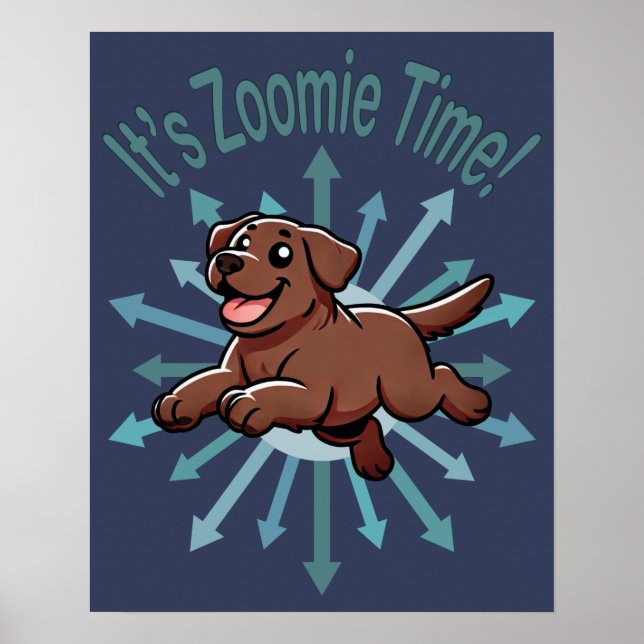 It’s Zoomie Time Chocolate Lab Poster (Front)